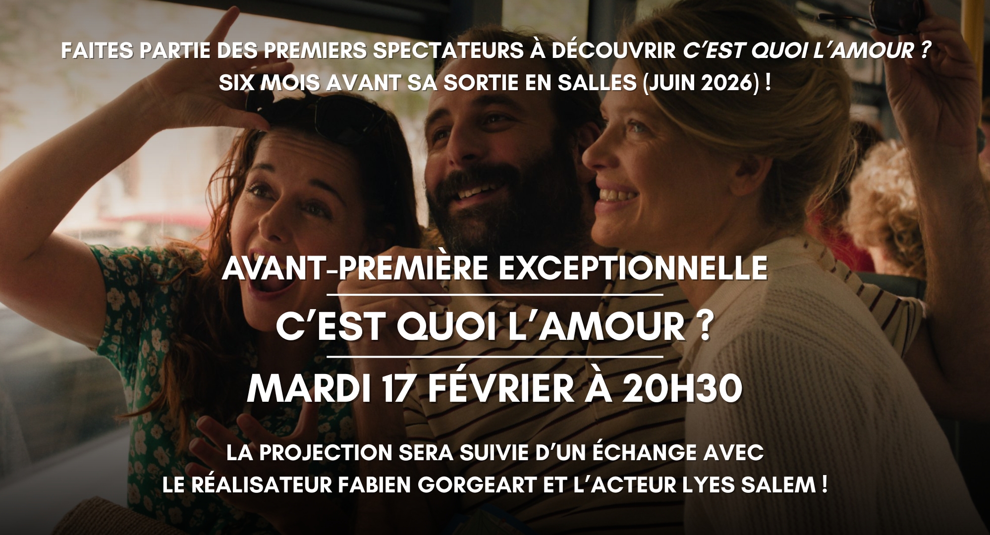 Avant-première C'EST QUOI L'AMOUR ? en présence du réalisateur Fabien Gorgeart et de l'acteur Lyes Salem - Mardi 17 février !